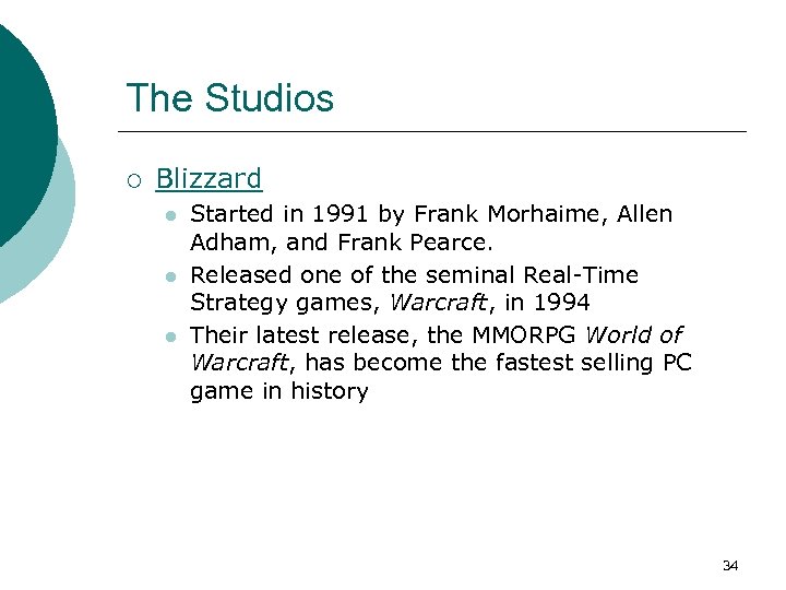 The Studios ¡ Blizzard l l l Started in 1991 by Frank Morhaime, Allen