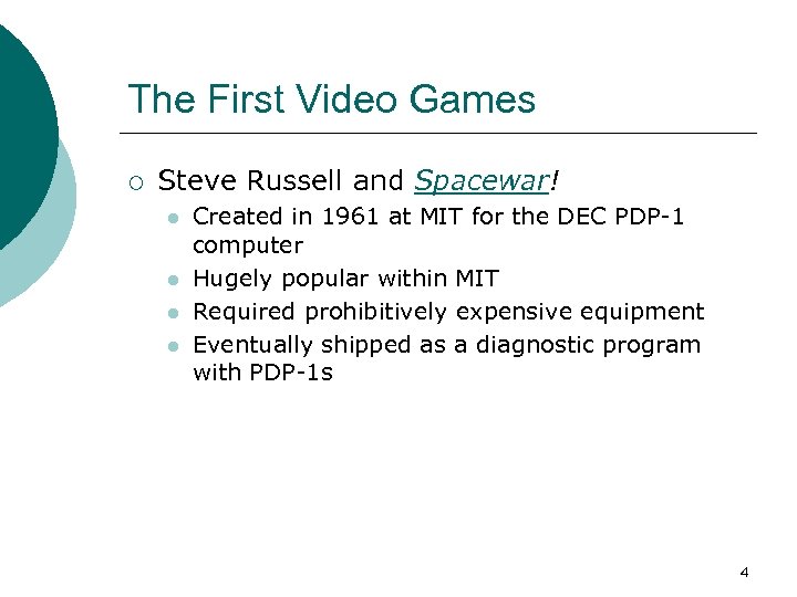 The First Video Games ¡ Steve Russell and Spacewar! l l Created in 1961