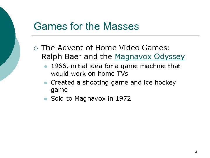 Games for the Masses ¡ The Advent of Home Video Games: Ralph Baer and