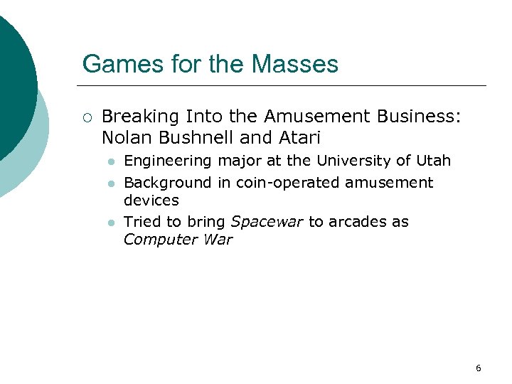 Games for the Masses ¡ Breaking Into the Amusement Business: Nolan Bushnell and Atari