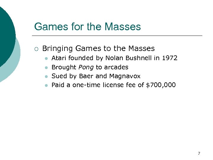 Games for the Masses ¡ Bringing Games to the Masses l l Atari founded