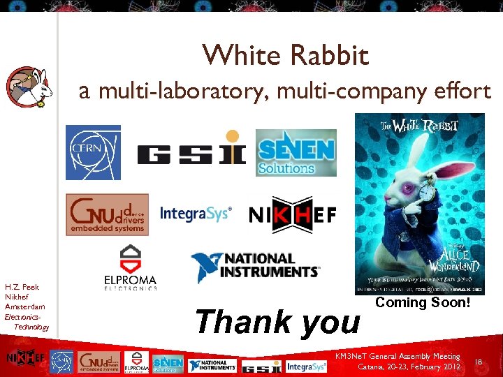 White Rabbit a multi-laboratory, multi-company effort H. Z. Peek Nikhef Amsterdam Electronics. Technology Thank