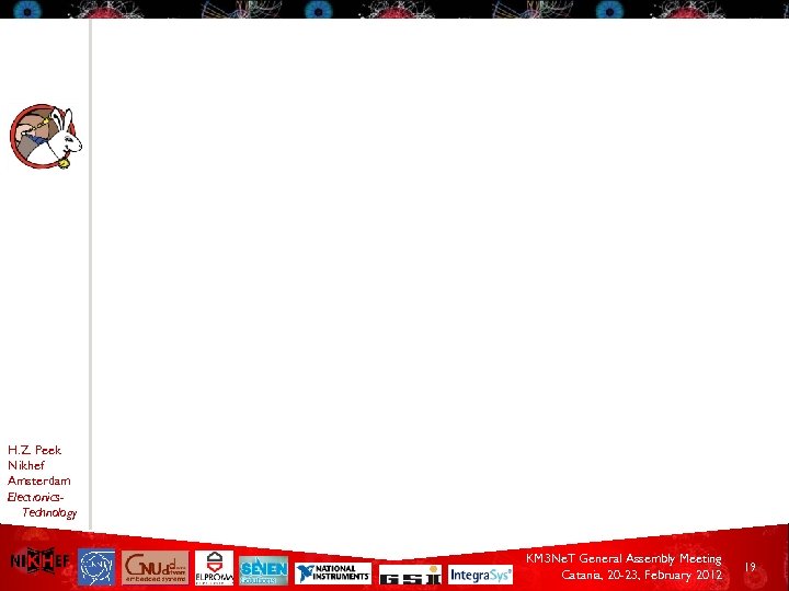 H. Z. Peek Nikhef Amsterdam Electronics. Technology KM 3 Ne. T General Assembly Meeting
