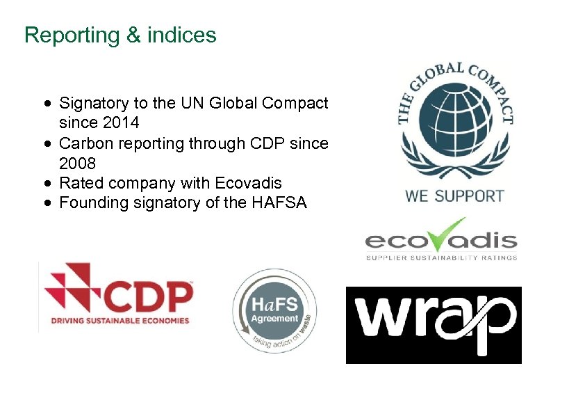 Reporting & indices Signatory to the UN Global Compact since 2014 Carbon reporting through