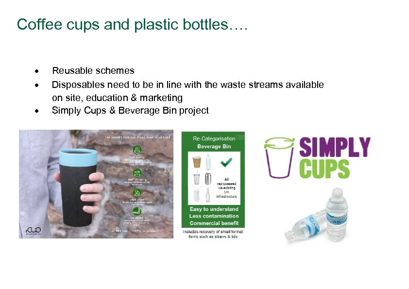 Coffee cups and plastic bottles…. Reusable schemes Disposables need to be in line with