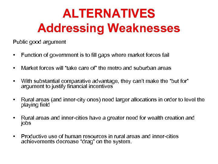 ALTERNATIVES Addressing Weaknesses Public good argument • Function of government is to fill gaps