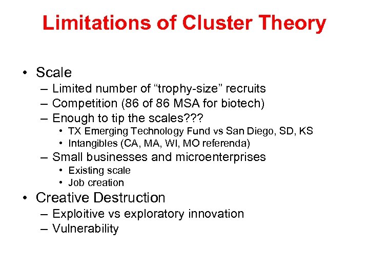 Limitations of Cluster Theory • Scale – Limited number of “trophy-size” recruits – Competition