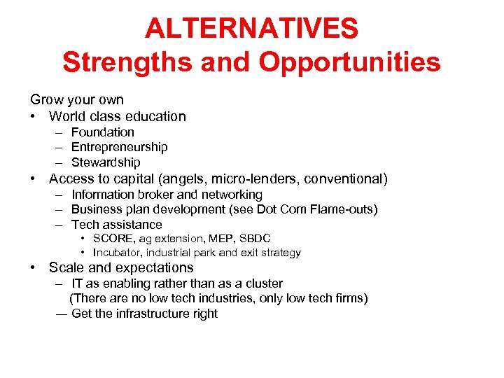 ALTERNATIVES Strengths and Opportunities Grow your own • World class education – Foundation –