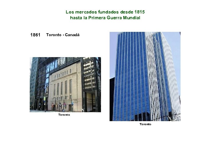 Los mercados fundados desde 1815 hasta la Primera Guerra Mundial 1861 Toronto - Canadá