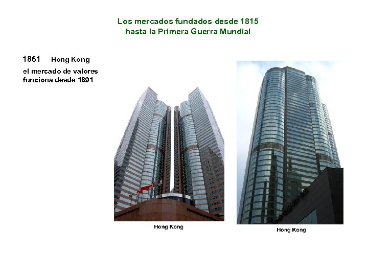 Los mercados fundados desde 1815 hasta la Primera Guerra Mundial 1861 Hong Kong el