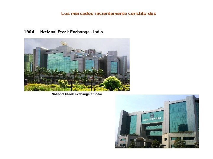 Los mercados recientemente constituidos 1994 National Stock Exchange - India 