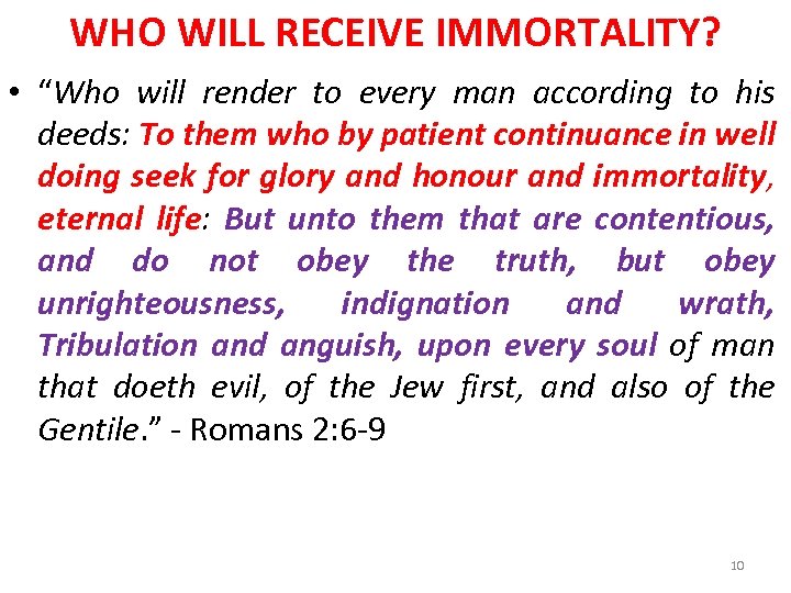 WHO WILL RECEIVE IMMORTALITY? • “Who will render to every man according to his