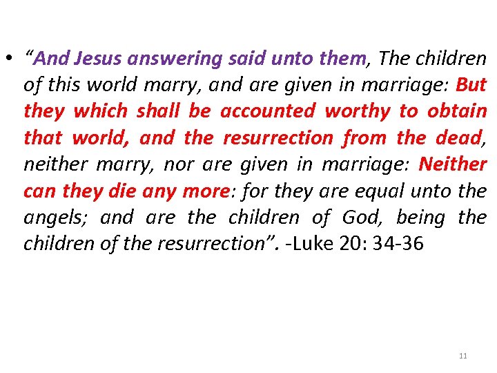  • “And Jesus answering said unto them, The children of this world marry,