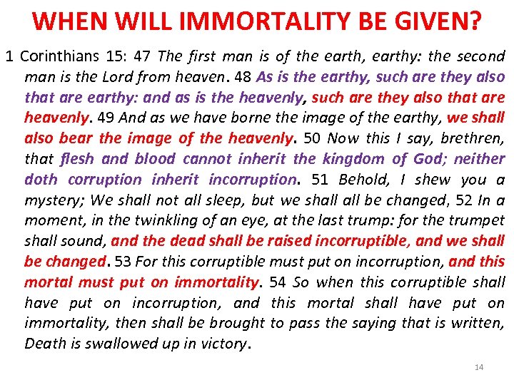 WHEN WILL IMMORTALITY BE GIVEN? 1 Corinthians 15: 47 The first man is of