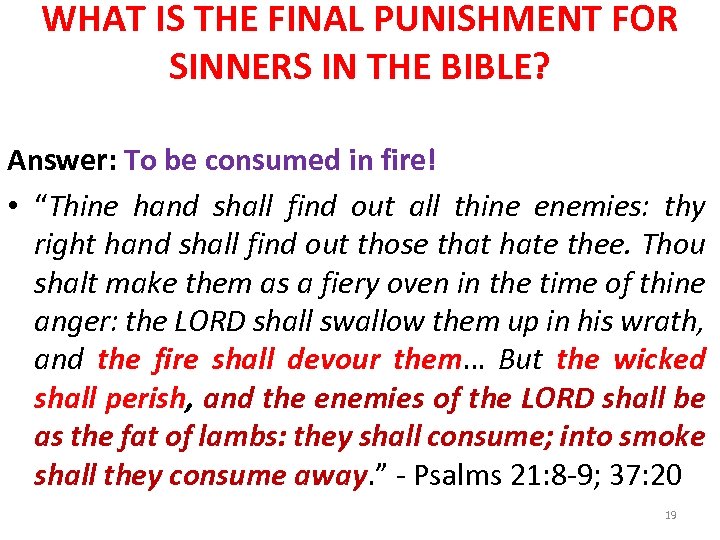 WHAT IS THE FINAL PUNISHMENT FOR SINNERS IN THE BIBLE? Answer: To be consumed