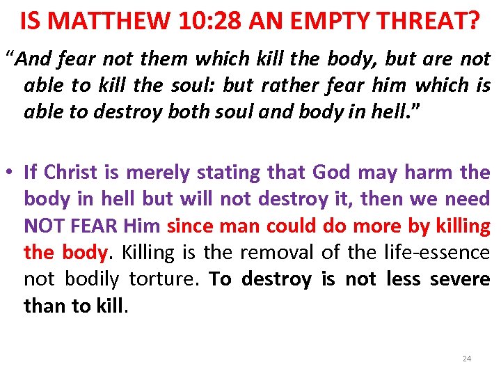 IS MATTHEW 10: 28 AN EMPTY THREAT? “And fear not them which kill the