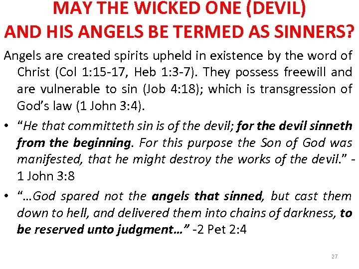 MAY THE WICKED ONE (DEVIL) AND HIS ANGELS BE TERMED AS SINNERS? Angels are