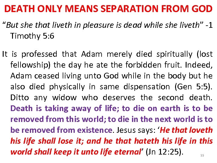 DEATH ONLY MEANS SEPARATION FROM GOD “But she that liveth in pleasure is dead