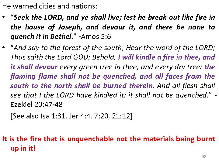 He warned cities and nations: • “Seek the LORD, and ye shall live; lest