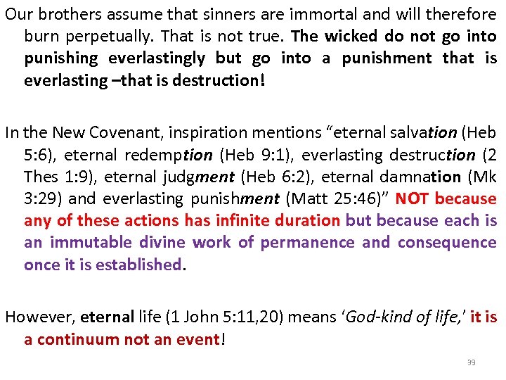 Our brothers assume that sinners are immortal and will therefore burn perpetually. That is