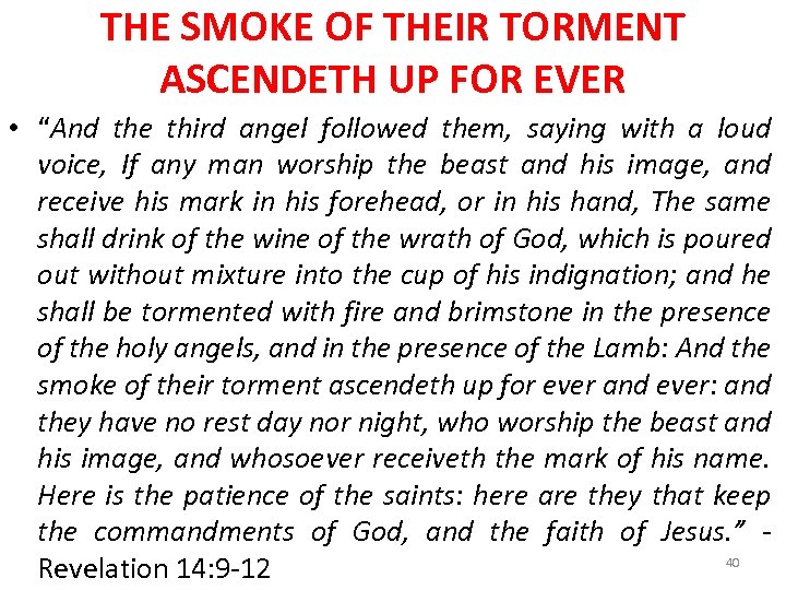 THE SMOKE OF THEIR TORMENT ASCENDETH UP FOR EVER • “And the third angel