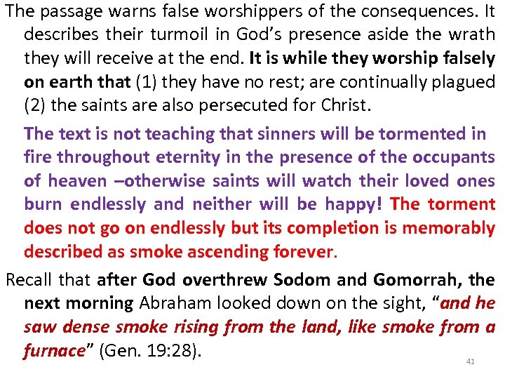 The passage warns false worshippers of the consequences. It describes their turmoil in God’s