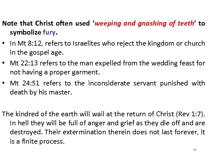 Note that Christ often used ‘weeping and gnashing of teeth’ to symbolize fury. •