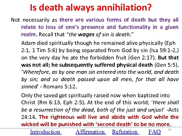 Is death always annihilation? Not necessarily as there are various forms of death but