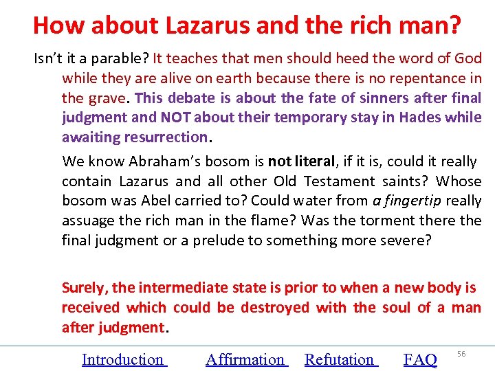 How about Lazarus and the rich man? Isn’t it a parable? It teaches that