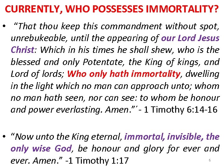 CURRENTLY, WHO POSSESSES IMMORTALITY? • “That thou keep this commandment without spot, unrebukeable, until