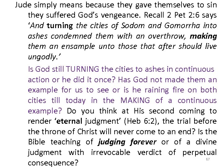 Jude simply means because they gave themselves to sin they suffered God’s vengeance. Recall