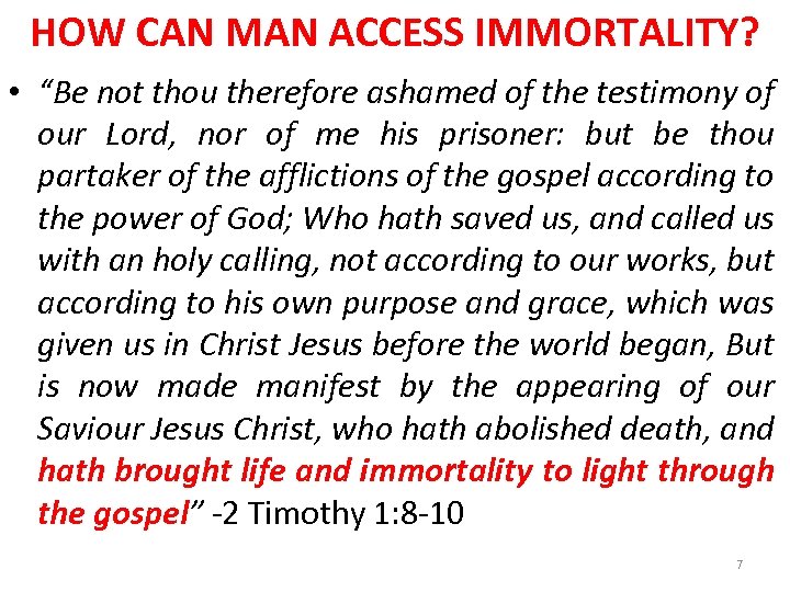 HOW CAN MAN ACCESS IMMORTALITY? • “Be not thou therefore ashamed of the testimony