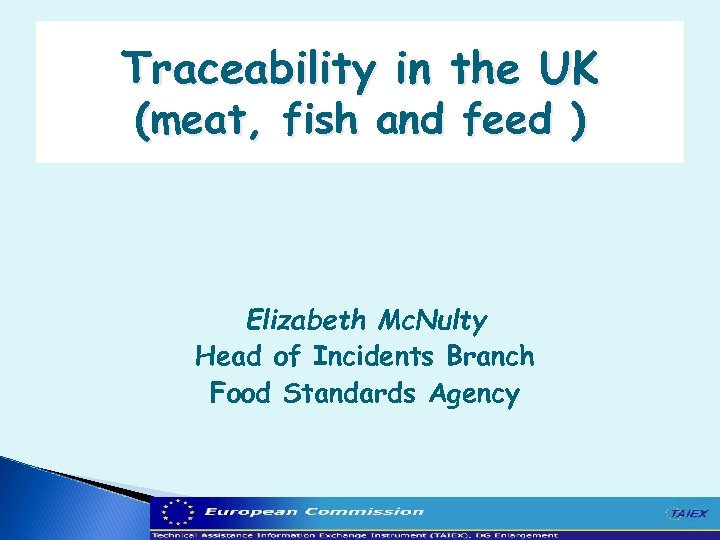 Traceability in the UK (meat, fish and feed ) Elizabeth Mc. Nulty Head of