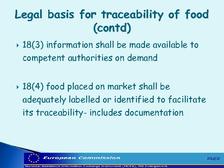 Legal basis for traceability of food (contd) 18(3) information shall be made available to