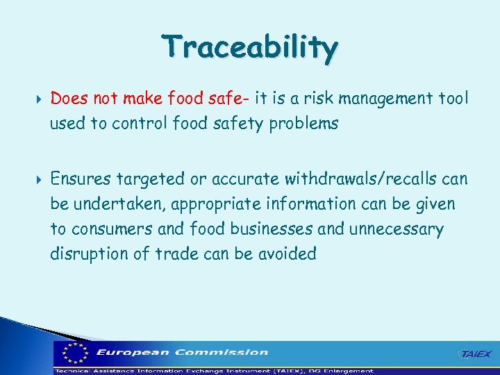 Traceability Does not make food safe- it is a risk management tool used to