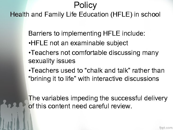 Policy Health and Family Life Education (HFLE) in school Barriers to implementing HFLE include: