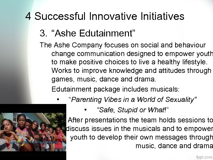 4 Successful Innovative Initiatives 3. “Ashe Edutainment” The Ashe Company focuses on social and