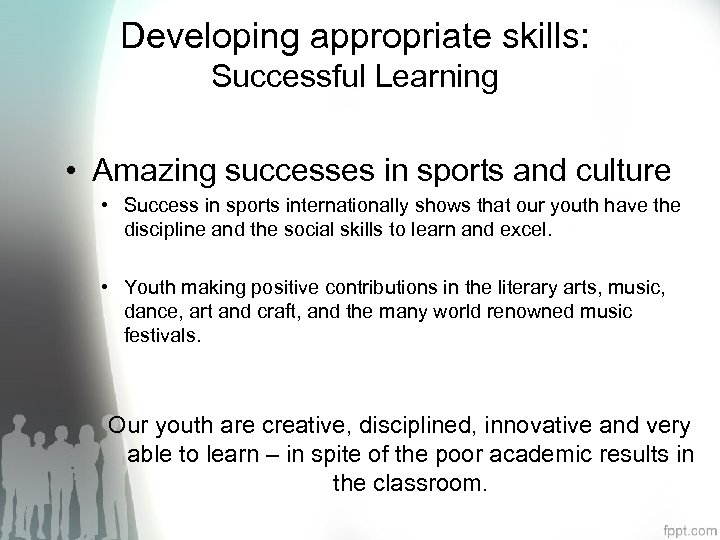 Developing appropriate skills: Successful Learning • Amazing successes in sports and culture • Success