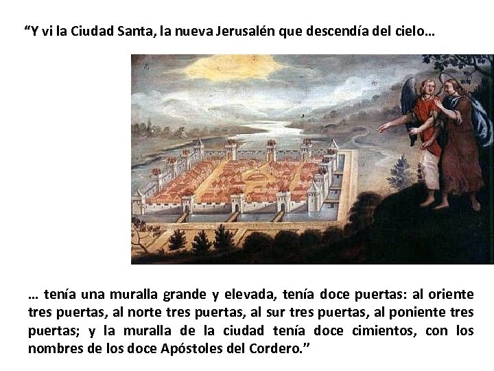 “Y vi la Ciudad Santa, la nueva Jerusalén que descendía del cielo… … tenía