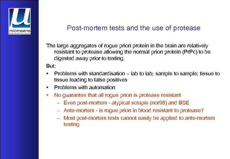 Post-mortem tests and the use of protease The large aggregates of rogue prion protein