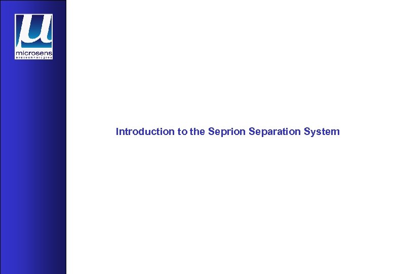 Introduction to the Seprion Separation System 