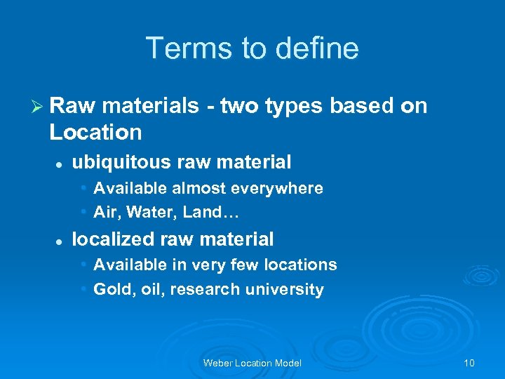 Terms to define Ø Raw materials - two types based on Location l ubiquitous