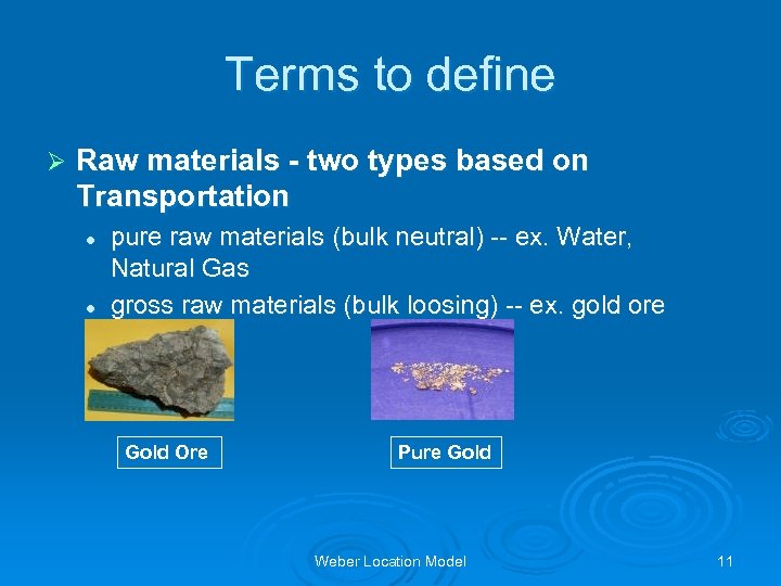 Terms to define Ø Raw materials - two types based on Transportation l l