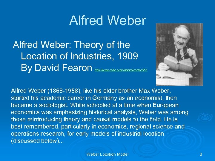 Alfred Weber: Theory of the Location of Industries, 1909 By David Fearon http: //www.