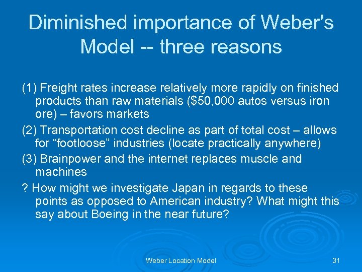 Diminished importance of Weber's Model -- three reasons (1) Freight rates increase relatively more