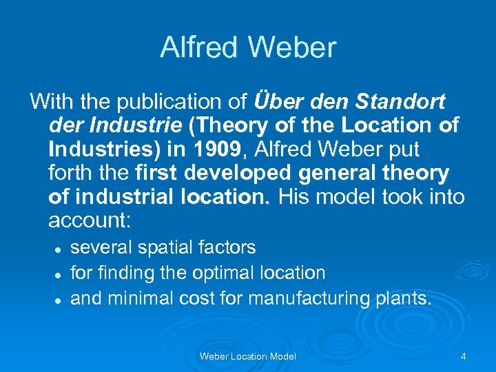 Alfred Weber With the publication of Über den Standort der Industrie (Theory of the