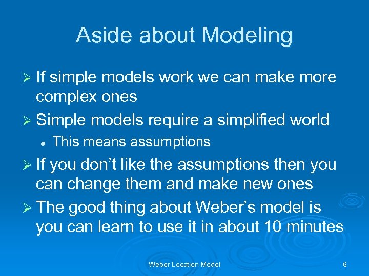 Aside about Modeling Ø If simple models work we can make more complex ones