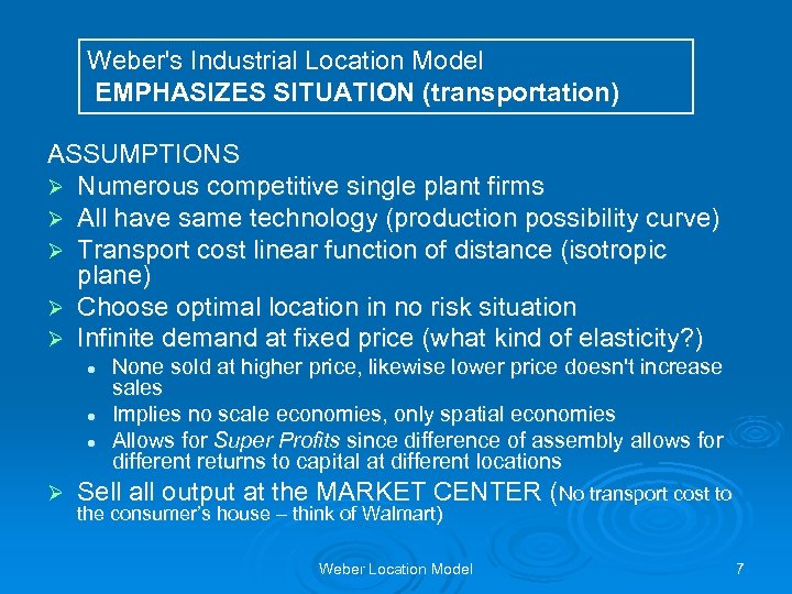 Weber's Industrial Location Model EMPHASIZES SITUATION (transportation) ASSUMPTIONS Ø Numerous competitive single plant firms