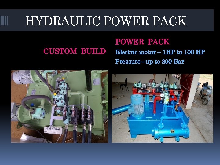 HYDRAULIC POWER PACK CUSTOM BUILD Electric motor – 1 HP to 100 HP Pressure