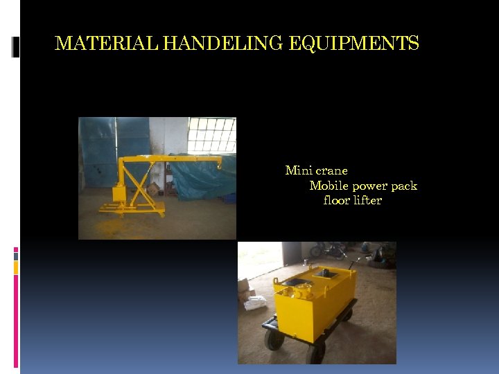 MATERIAL HANDELING EQUIPMENTS Mini crane Mobile power pack floor lifter 